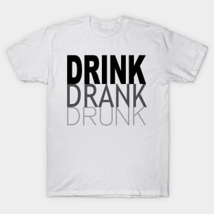 Drink Drank Drunk T-Shirt